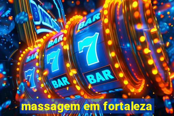 massagem em fortaleza